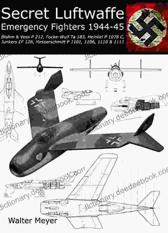 Blohm Voss 212 Secret Luftwaffe Emergency Fighters 1944 45: Blohm Voss P 212 Focke Wulf Ta 183 Heinkel P 1078 Junkers EF 128 Messerschmitt P 1101 P 1106 P 1110 And P 1111