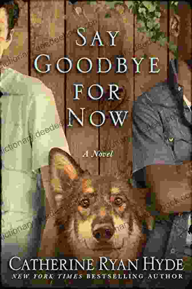 Say Goodbye For Now By Catherine Ryan Hyde, A Poignant Novel About Love, Loss, And The Power Of Human Connection Say Goodbye For Now Catherine Ryan Hyde