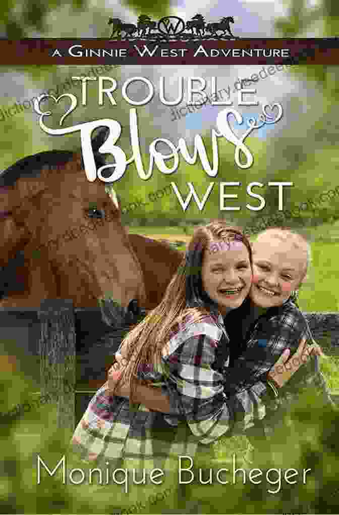 Trouble Blows West Is Set In The Untamed Wild West. Trouble Blows West: (A Ginnie West Adventure 2)