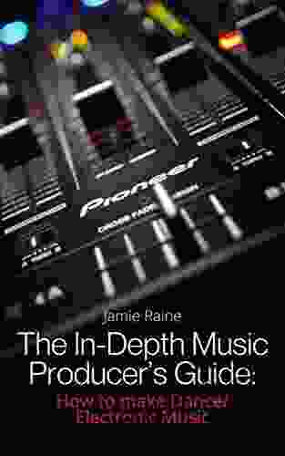 The In Depth Music Producer S Guide: How To Make Dance/Electronic Music