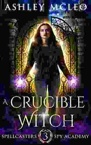 A Crucible Witch: A Supernatural Spy Academy (Spellcasters Spy Academy 3)