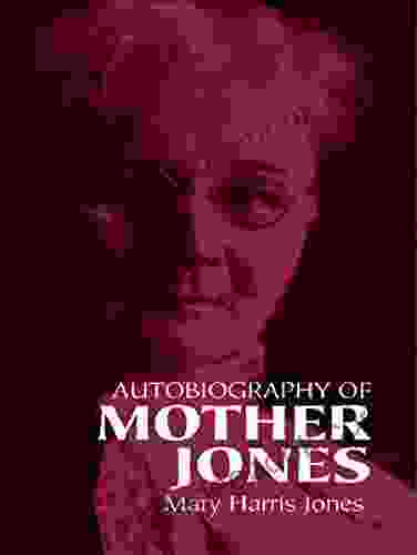 Autobiography Of Mother Jones Michael E Sawyer