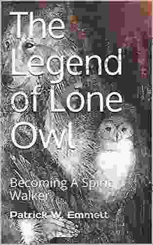The Legend Of Lone Owl: Becoming A Spirit Walker