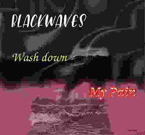 BLACKWAVES: Wash Down My Pain