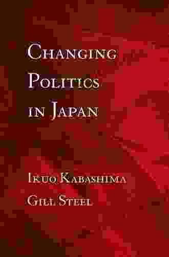 Changing Politics In Japan Ikuo Kabashima