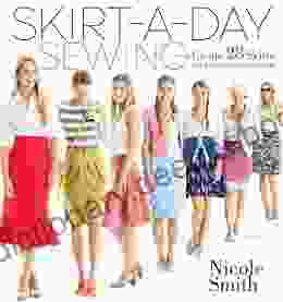 Skirt A Day Sewing: Create 28 Skirts For A Unique Look Every Day