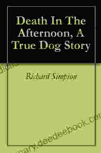 Death In The Afternoon A True Dog Story