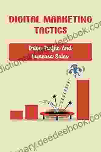 Digital Marketing Tactics: Drive Traffic And Increase Sales