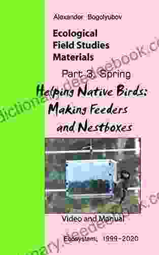 Helping Native Birds: Making Feeders And Nestboxes: Ecological Field Studies Materials: Videos And Manuals