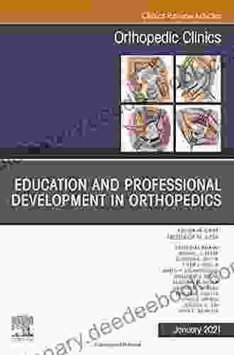 Education And Professional Development In Orthopedics An Issue Of Orthopedic Clinics E (The Clinics: Orthopedics)
