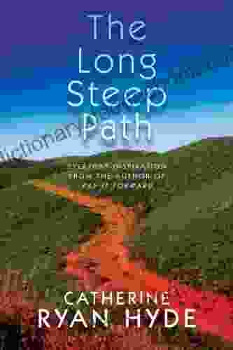 The Long Steep Path: Everyday Inspiration From The Author Of Pay It Forward
