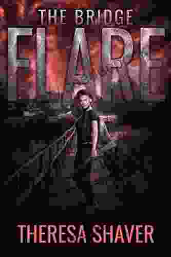 Flare: The Bridge Theresa Shaver