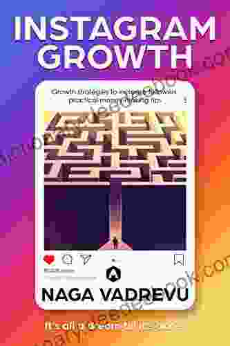 Instagram Growth: Growth Strategies To Increase Followers Improve Sales And Practical Money Making Tips