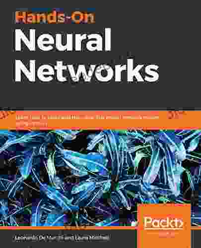 Hands On Neural Networks: Learn How To Build And Train Your First Neural Network Model Using Python