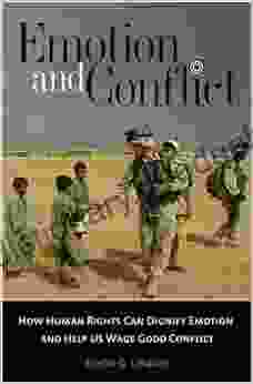 Emotion And Conflict: How Human Rights Can Dignify Emotion And Help Us Wage Good Conflict (Contemporary Psychology)