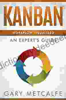 Kanban: Workflow Visualized: An Expert S Guide