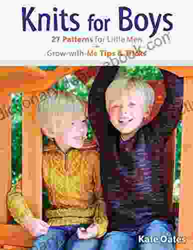 Knits For Boys: 27 Patterns For Little Men + Grow With Me Tips Tricks
