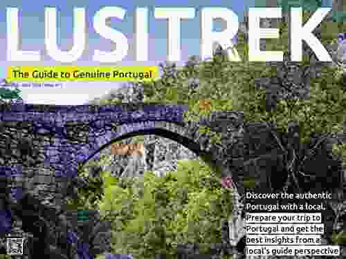 Lusitrek: The Guide To Genuine Portugal (Quarterly Edition 1)