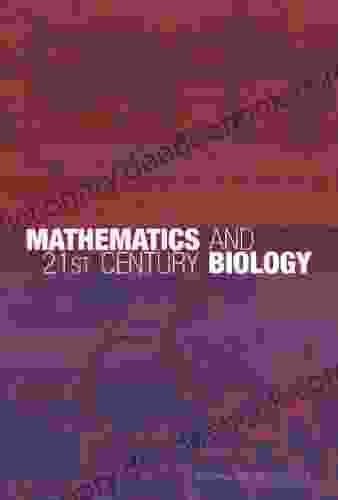 Mathematics And 21st Century Biology