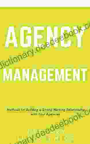 Agency Management: Methods For Building A Strong Working Relationship With Your Agencies
