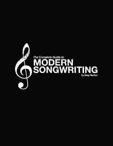 The Complete Guide To Modern Songwriting: Music Theory Through Songwriting