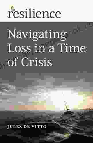 Resilience: Navigating Loss In A Time Of Crisis