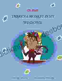 Oh No There S A Monkey In My Window