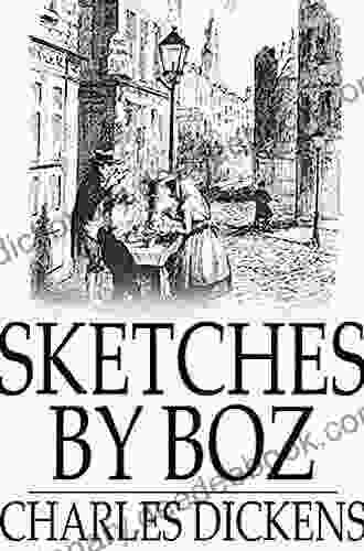 Sketches By Boz Illustrative Of Every Day Life And Every Day People: By Charles Dickens With Original Illustrations
