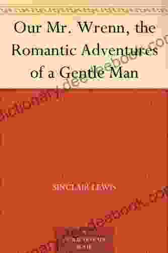 Our Mr Wrenn The Romantic Adventures Of A Gentle Man