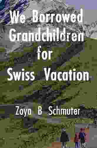 We Borrowed Grandchildren For Swiss Vacation