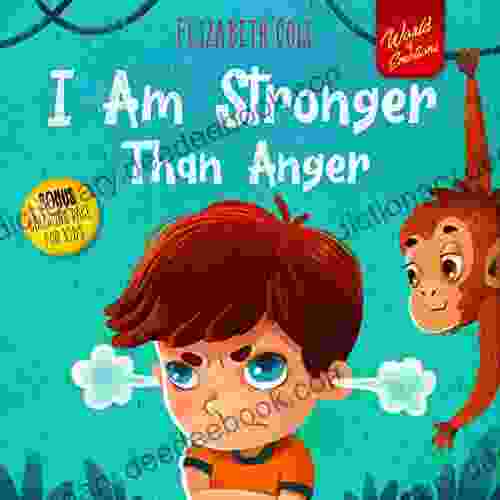 I Am Stronger Than Anger: Picture About Anger Management And Dealing With Kids Emotions (Preschool Feelings) (World Of Kids Emotions)