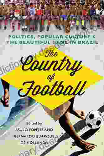 The Country Of Football: Politics Popular Culture And The Beautiful Game In Brazil