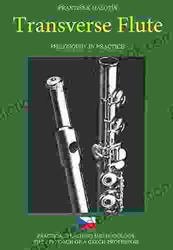 Transverse Flute: PRACTICAL TEACHING METHODOLOGY PHILOSOPHY IN PRACTICE THE APPROACH OF A CZECH PROFESSOR