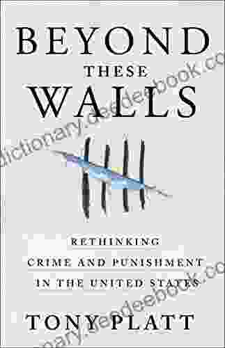 Beyond These Walls: Rethinking Crime And Punishment In The United States