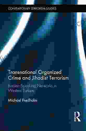 Transnational Organized Crime And Jihadist Terrorism: Russian Speaking Networks In Western Europe (Contemporary Terrorism Studies)