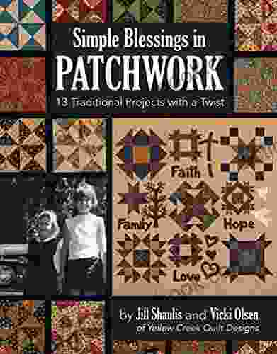 Simple Blessings In Patchwork: 13 Traditional Projects With A Twist