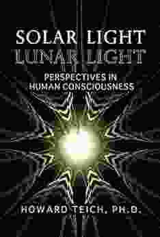 Solar Light Lunar Light: Perspectives In Human Consciousness
