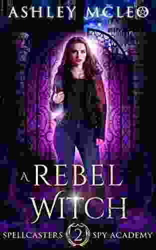 A Rebel Witch: A Supernatural Spy Academy (Spellcasters Spy Academy 2)