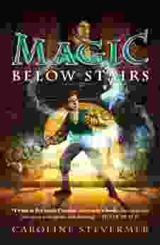 Magic Below Stairs Caroline Stevermer
