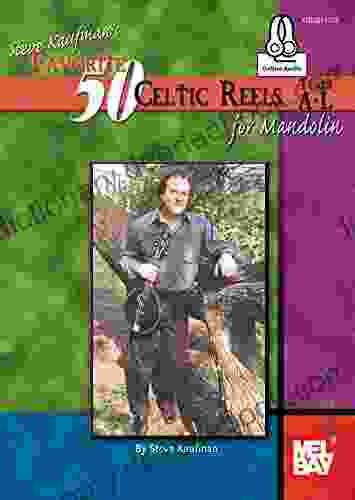 Steve Kaufman S Favorite 50 Celtic Reels For Mandolin: Tunes A L