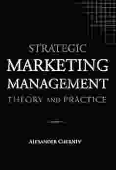 Strategic Marketing Management: Theory And Practice