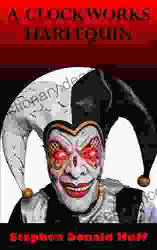 A Clockworks Harlequin (Of Monsters Seven: A Tapestry Of Twisted Threads In Folio 6)