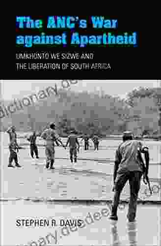 The ANC S War Against Apartheid: Umkhonto We Sizwe And The Liberation Of South Africa (Encounters: Explorations In Folklore And Ethnomusicology)