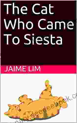 The Cat Who Came To Siesta: A Children S Ebook About Cats And Our Love For Cats