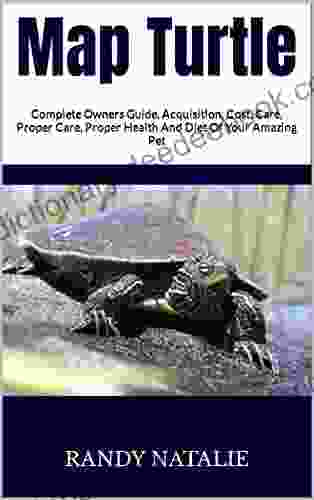 Map Turtle : Complete Owners Guide Acquisition Cost Care Proper Care Proper Health And Diet Of Your Amazing Pet