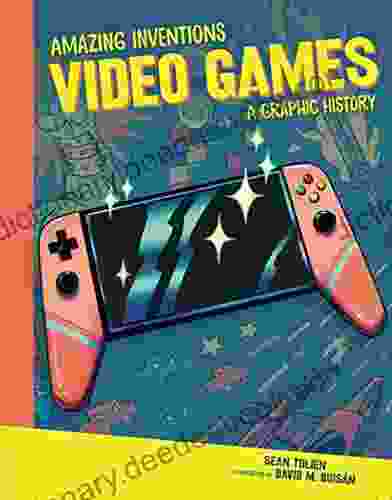 Video Games: A Graphic History (Amazing Inventions)