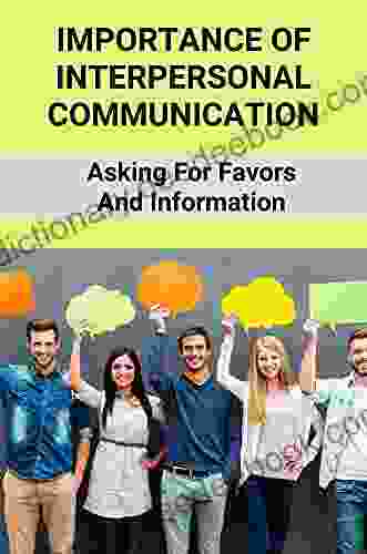 Importance Of Interpersonal Communication: Asking For Favors And Information: Shyness Treatment In Communication