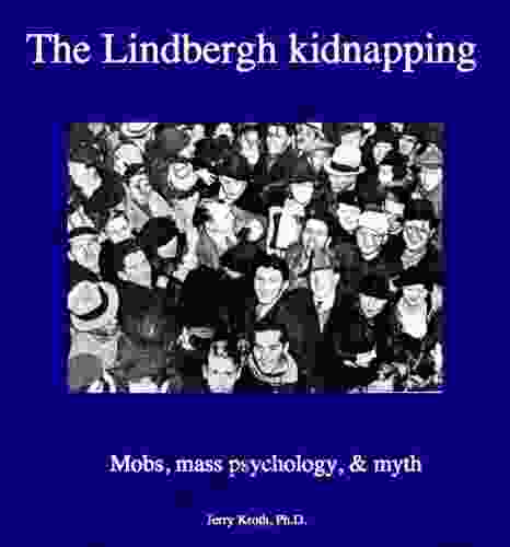 The Lindbergh Kidnapping: Mobs Mass Psychology And Myth