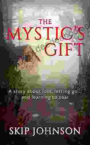 The Mystic S Gift: A Story About Loss Letting Go And Learning To Soar (The Mystic S Gift/Royce Holloway 1)