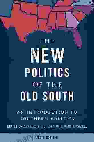 The New Politics Of The Old South: An Introduction To Southern Politics